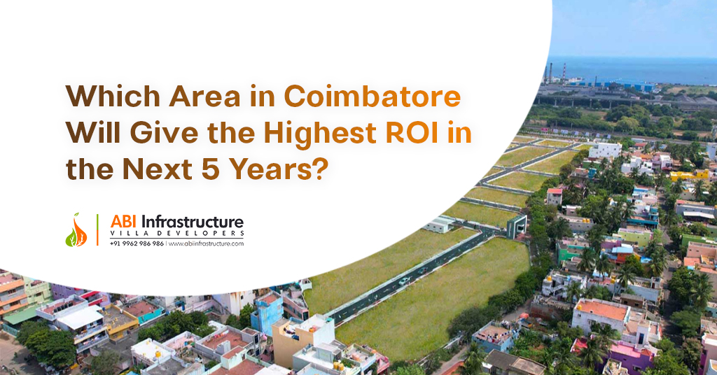 Which Areas in Coimbatore Will Give the Highest ROI in the Next 5 Years?
